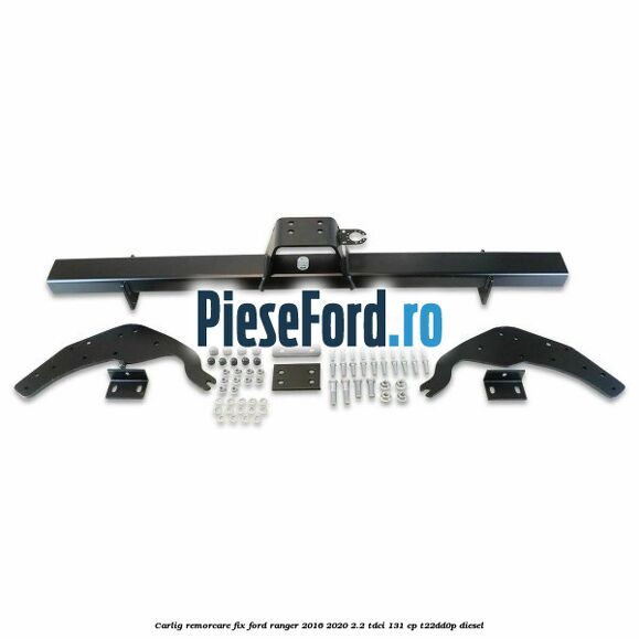 Carlig remorcare fix Ford Ranger 2016-2020 2.2 TDCi 131 cp T22DD0P diesel