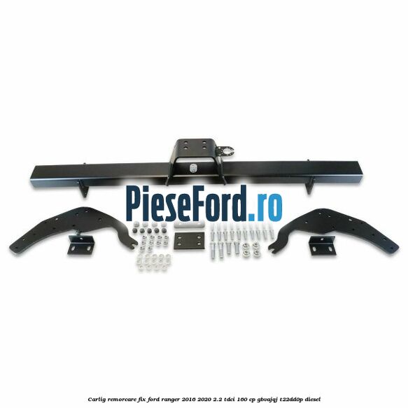 Carlig remorcare fix Ford Ranger 2016-2020 2.2 TDCi 160 cp GBVAJQJ, T22DD0P diesel