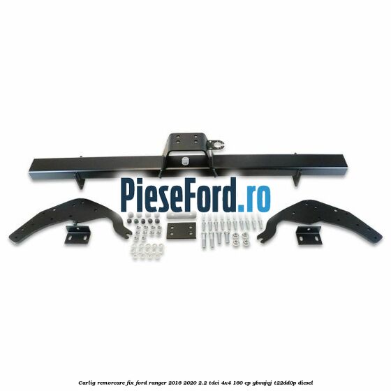 Carlig remorcare fix Ford Ranger 2016-2020 2.2 TDCi 4x4 160 cp GBVAJQJ, T22DD0P diesel