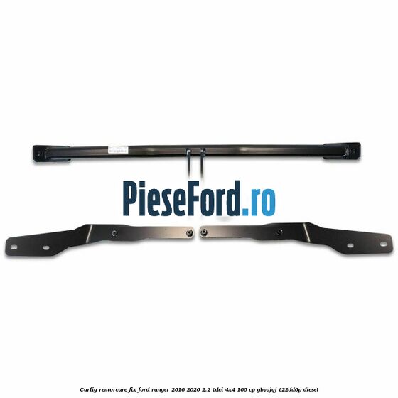 Carlig remorcare fix Ford Ranger 2016-2020 2.2 TDCi 4x4 160 cp GBVAJQJ, T22DD0P diesel