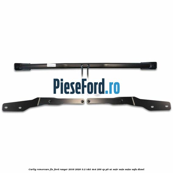 Carlig remorcare fix Ford Ranger 2016-2020 3.2 TDCi 4x4 200 cp P5-AT, SA2R, SA2S, SA2W, SAFA diesel