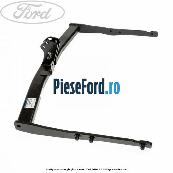 Carlig remorcare fix Ford S-Max 2007-2014 2.3 160 cp SEWA benzina