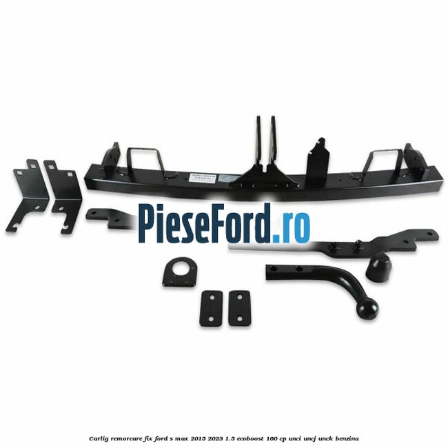 Carlig remorcare fix Ford S-Max 2015-2023 1.5 EcoBoost 160 cp UNCI, UNCJ, UNCK benzina