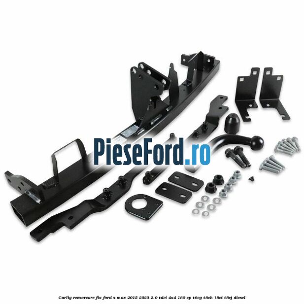 Carlig remorcare fix Ford S-Max 2015-2023 2.0 TDCi 4x4 180 cp T8CG, T8CH, T8CI, T8CJ diesel