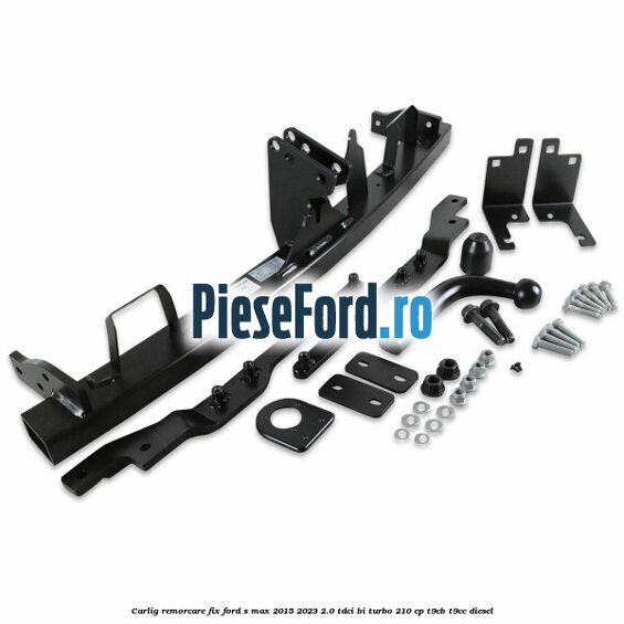 Carlig remorcare fix Ford S-Max 2015-2023 2.0 TDCi BI-Turbo 210 cp T9CB, T9CC diesel