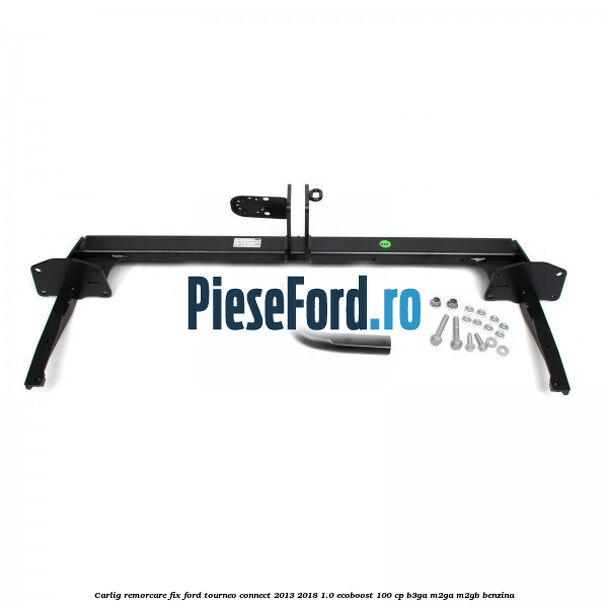 Carlig remorcare fix Ford Tourneo Connect 2013-2018 1.0 EcoBoost 100 cp Carlig remorcare fix Ford Tourneo Connect 2013-2018 1.0 EcoBoost 100 cp B3GA, M2GA, M2GB benzina