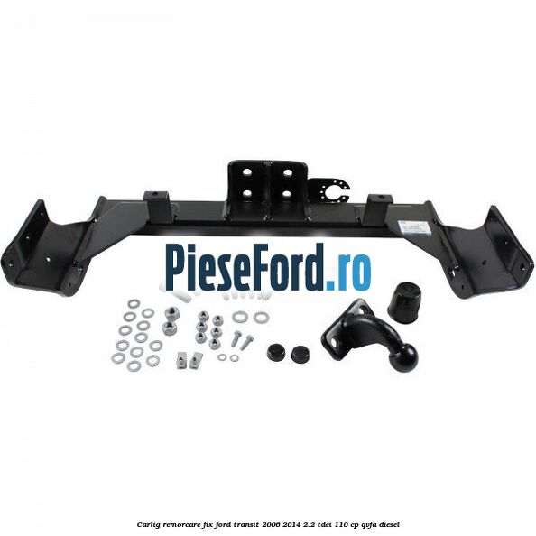 Carlig remorcare fix Ford Transit 2006-2014 2.2 TDCi 110 cp QVFA diesel
