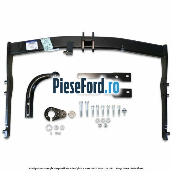 Carlig remorcare fix (suspensii standard) Ford S-Max 2007-2014 1.6 TDCi 115 cp T1WA, T1WB diesel