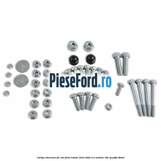 Carlig remorcare fix van Ford Transit 2019-2023 2.0 EcoBlue 150 cp P0FA diesel