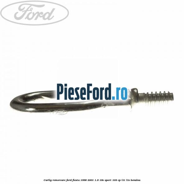 Carlig remorcare Ford Fiesta 1996-2001 1.6 16V Sport 103 cp L1T, L1V benzina