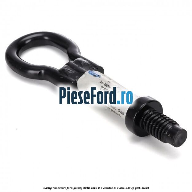 Carlig remorcare Ford Galaxy 2015-2023 2.0 EcoBlue Bi-Turbo 240 cp Carlig remorcare Ford Galaxy 2015-2023 2.0 EcoBlue Bi-Turbo 240 cp YLCB diesel