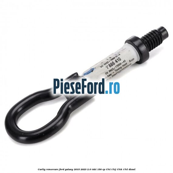 Carlig remorcare Ford Galaxy 2015-2023 2.0 TDCi 150 cp T7CI, T7CJ, T7CK, T7CL diesel