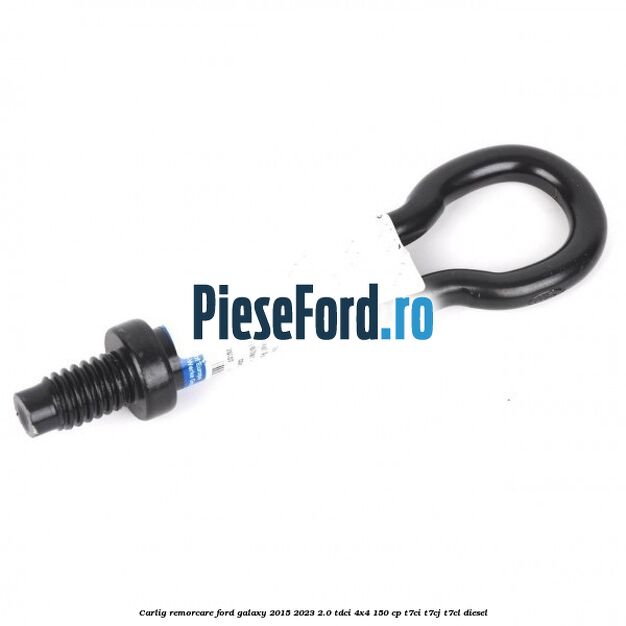 Carlig remorcare Ford Galaxy 2015-2023 2.0 TDCi 4x4 150 cp T7CI, T7CJ, T7CL diesel