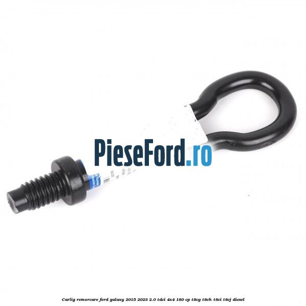 Carlig remorcare Ford Galaxy 2015-2023 2.0 TDCi 4x4 180 cp T8CG, T8CH, T8CI, T8CJ diesel