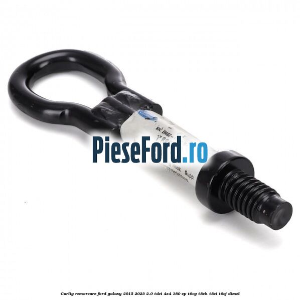 Carlig remorcare Ford Galaxy 2015-2023 2.0 TDCi 4x4 180 cp T8CG, T8CH, T8CI, T8CJ diesel