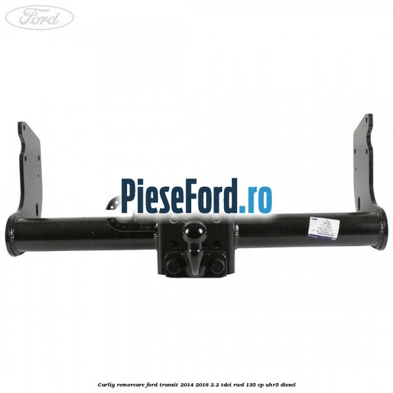 Carlig remorcare Ford Transit 2014-2018 2.2 TDCi RWD 135 cp Carlig remorcare Ford Transit 2014-2018 2.2 TDCi RWD 135 cp UHR5 diesel