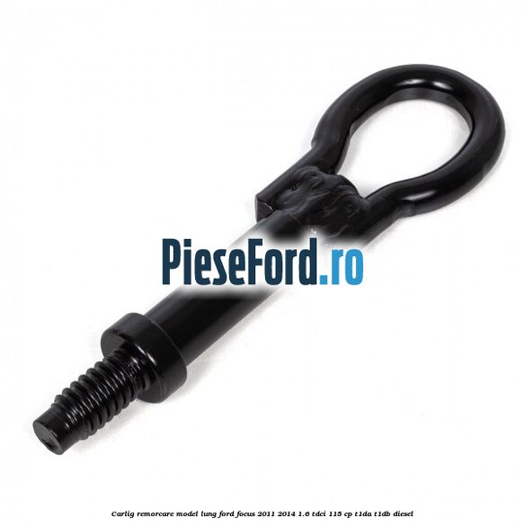 Carlig remorcare model lung Ford Focus 2011-2014 1.6 TDCi 115 cp T1DA, T1DB diesel