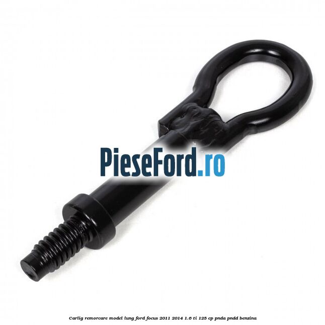 Carlig remorcare model lung Ford Focus 2011-2014 1.6 Ti 125 cp Carlig remorcare model lung Ford Focus 2011-2014 1.6 Ti 125 cp PNDA, PNDD benzina