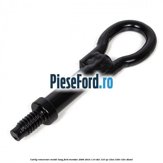 Carlig remorcare model lung Ford Mondeo 2008-2014 1.6 TDCi 115 cp T1BA, T1BB, T1BC diesel