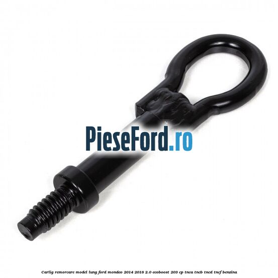 Carlig remorcare model lung Ford Mondeo 2014-2018 2.0 EcoBoost 203 cp TNCA, TNCB, TNCD, TNCF benzina