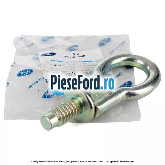 Carlig remorcare model scurt Ford Focus C-Max 2003-2007 1.6 Ti 115 cp HXDA, SIDA benzina