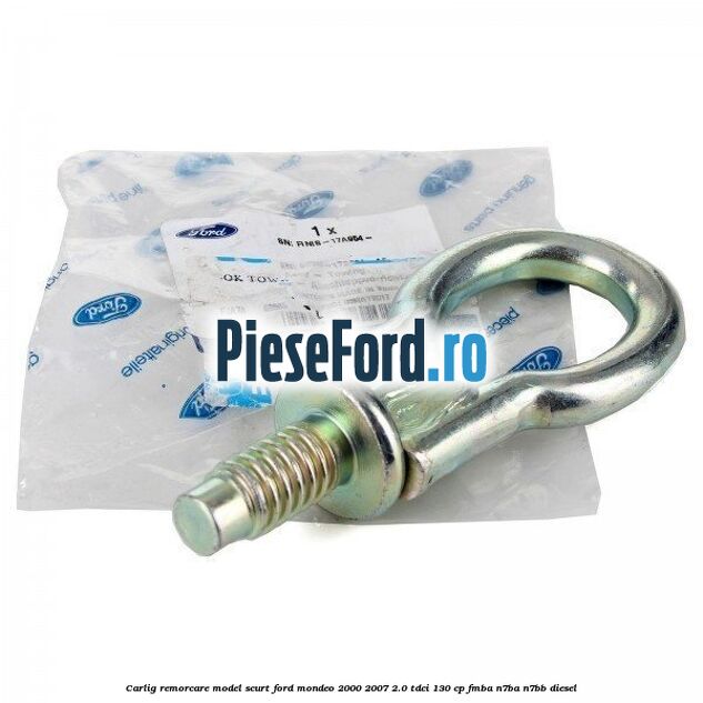 Carlig remorcare model scurt Ford Mondeo 2000-2007 2.0 TDCi 130 cp FMBA, N7BA, N7BB diesel