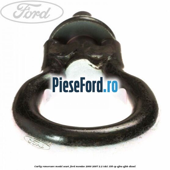 Carlig remorcare model scurt Ford Mondeo 2000-2007 2.2 TDCi 155 cp QJBA, QJBB diesel
