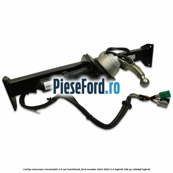Carlig remorcare retractabil 4/5 usi hatchback Ford Mondeo 2019-2023 2.0 Hybrid 188 cp Carlig remorcare retractabil 4/5 usi hatchback Ford Mondeo 2019-2023 2.0 Hybrid 188 cp C20EDEF hybrid