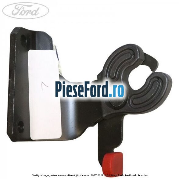 Carlig stanga podea scaun culisant Ford C-Max 2007-2011 1.6 116 cp HXDA, HXDB, SIDA benzina