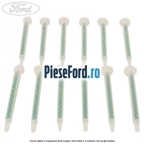 Cartus adeziv 2 componenti Ford EcoSport 2019-2023 1.0 EcoBoost 100 cp SFJL benzina