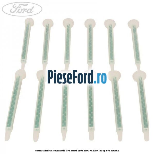 Cartus adeziv 2 componenti Ford Escort 1995-1998 RS 2000 150 cp N7A benzina