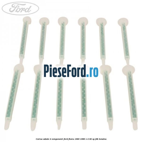 Cartus adeziv 2 componenti Ford Fiesta 1989-1996 1.3 60 cp Cartus adeziv 2 componenti Ford Fiesta 1989-1996 1.3 60 cp J6B benzina
