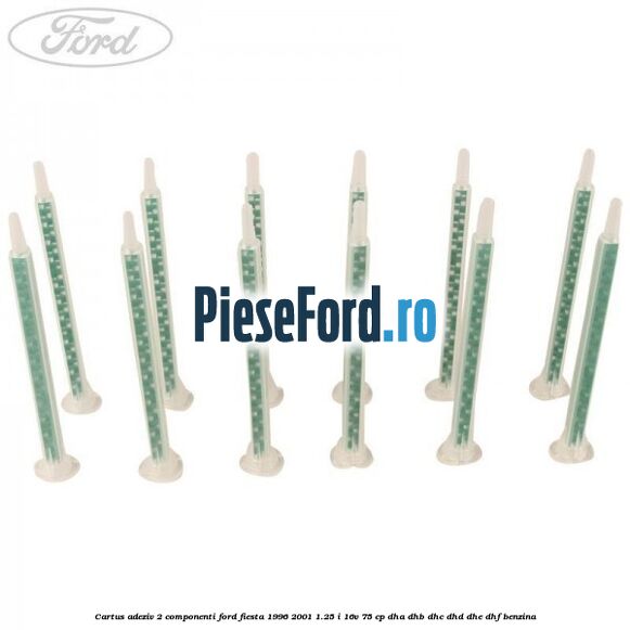 Cartus adeziv 2 componenti Ford Fiesta 1996-2001 1.25 i 16V 75 cp DHA, DHB, DHC, DHD, DHE, DHF benzina