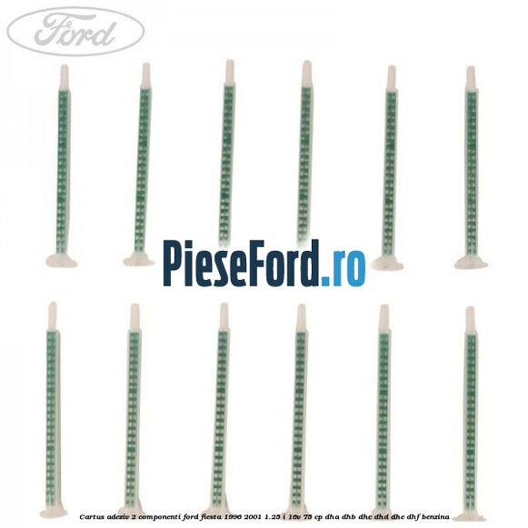 Cartus adeziv 2 componenti Ford Fiesta 1996-2001 1.25 i 16V 75 cp DHA, DHB, DHC, DHD, DHE, DHF benzina
