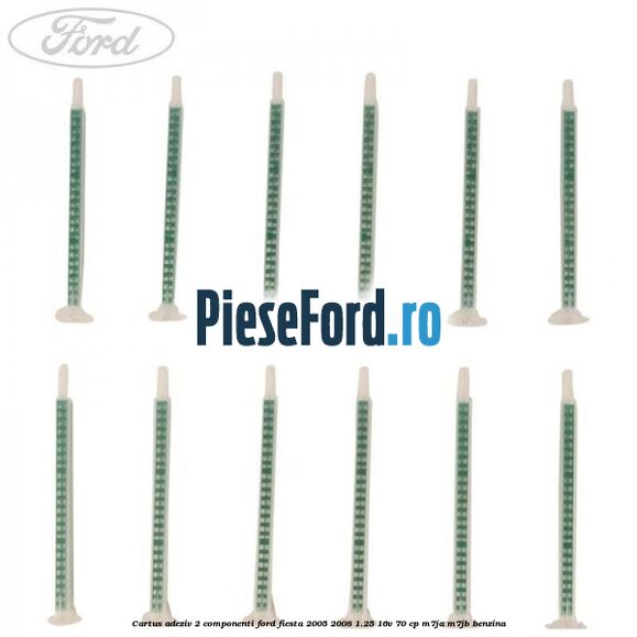 Cartus adeziv 2 componenti Ford Fiesta 2005-2008 1.25 16V 70 cp Cartus adeziv 2 componenti Ford Fiesta 2005-2008 1.25 16V 70 cp M7JA, M7JB benzina