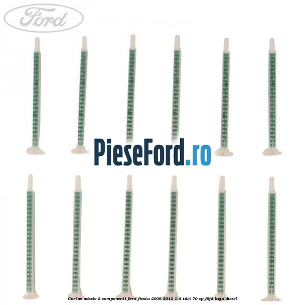 Cartus adeziv 2 componenti Ford Fiesta 2008-2012 1.4 TDCi 70 cp Cartus adeziv 2 componenti Ford Fiesta 2008-2012 1.4 TDCi 70 cp F6JD, KVJA diesel