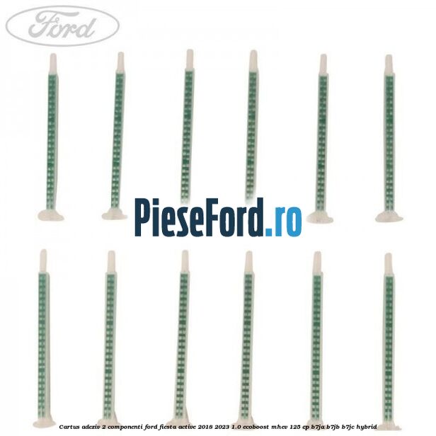 Cartus adeziv 2 componenti Ford Fiesta Active 2018-2023 1.0 EcoBoost mHEV 125 cp Cartus adeziv 2 componenti Ford Fiesta Active 2018-2023 1.0 EcoBoost mHEV 125 cp B7JA, B7JB, B7JC Hybrid