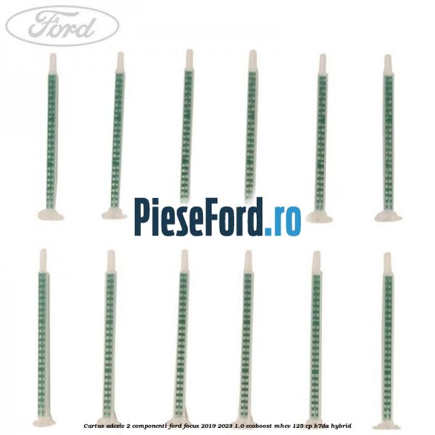 Cartus adeziv 2 componenti Ford Focus 2019-2023 1.0 EcoBoost mHEV 125 cp B7DA Hybrid