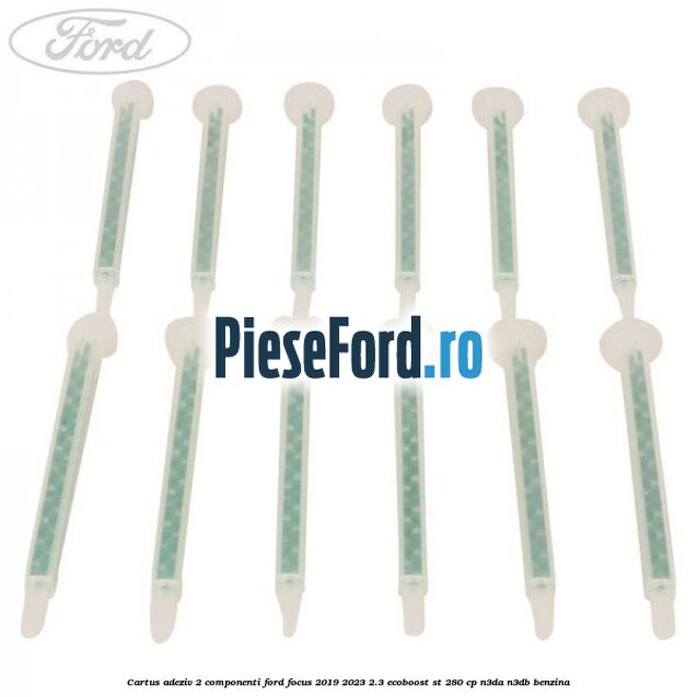 Cartus adeziv 2 componenti Ford Focus 2019-2023 2.3 EcoBoost ST 280 cp N3DA, N3DB benzina