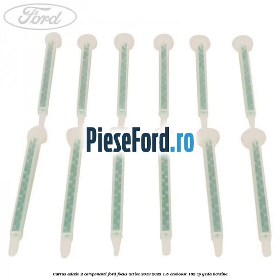 Cartus adeziv 2 componenti Ford Focus Active 2019-2023 1.5 EcoBoost 182 cp Y1DA benzina