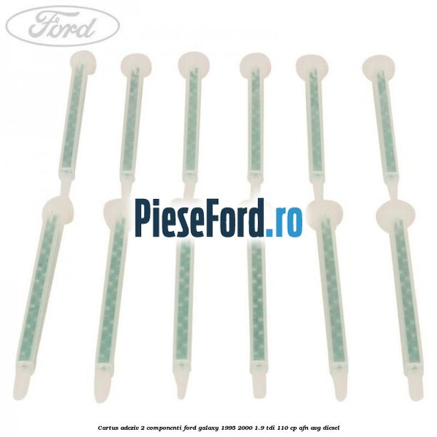Cartus adeziv 2 componenti Ford Galaxy 1995-2000 1.9 TDI 110 cp AFN, AVG diesel