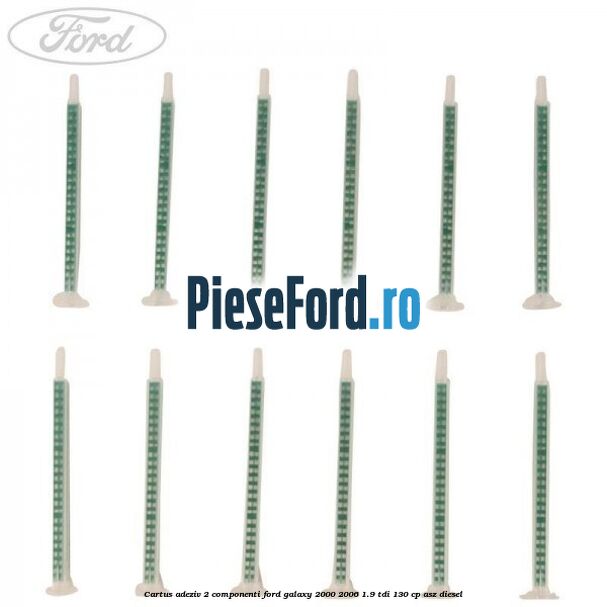 Cartus adeziv 2 componenti Ford Galaxy 2000-2006 1.9 TDI 130 cp Cartus adeziv 2 componenti Ford Galaxy 2000-2006 1.9 TDI 130 cp ASZ diesel