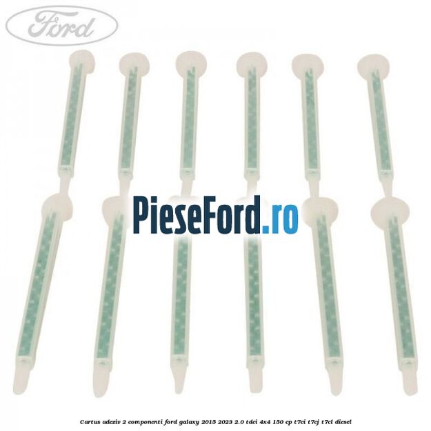 Cartus adeziv 2 componenti Ford Galaxy 2015-2023 2.0 TDCi 4x4 150 cp Cartus adeziv 2 componenti Ford Galaxy 2015-2023 2.0 TDCi 4x4 150 cp T7CI, T7CJ, T7CL diesel