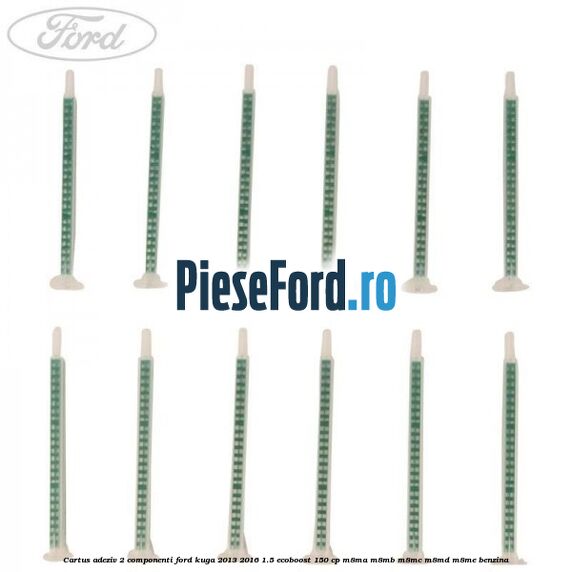 Cartus adeziv 2 componenti Ford Kuga 2013-2016 1.5 EcoBoost 150 cp M8MA, M8MB, M8MC, M8MD, M8ME benzina