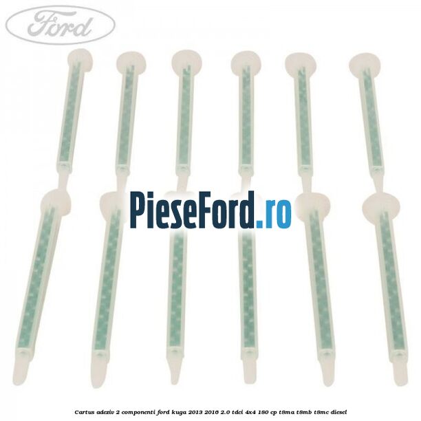 Cartus adeziv 2 componenti Ford Kuga 2013-2016 2.0 TDCi 4x4 180 cp T8MA, T8MB, T8MC diesel