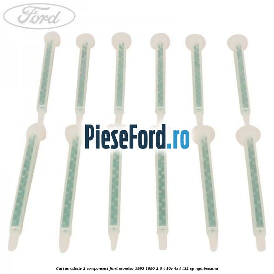 Cartus adeziv 2 componenti Ford Mondeo 1993-1996 2.0 i 16V 4x4 132 cp Cartus adeziv 2 componenti Ford Mondeo 1993-1996 2.0 i 16V 4x4 132 cp NGA benzina