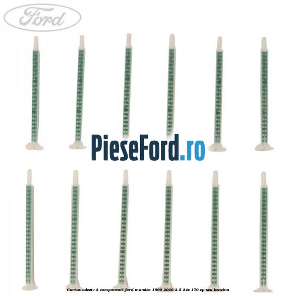 Cartus adeziv 2 componenti Ford Mondeo 1996-2000 2.5 24V 170 cp Cartus adeziv 2 componenti Ford Mondeo 1996-2000 2.5 24V 170 cp SEA benzina