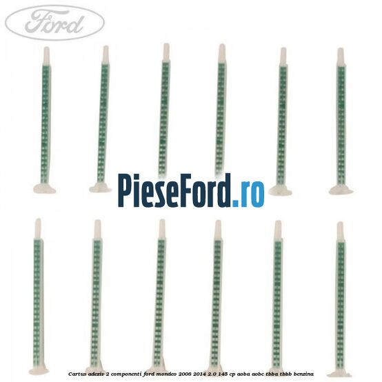 Cartus adeziv 2 componenti Ford Mondeo 2008-2014 2.0 145 cp Cartus adeziv 2 componenti Ford Mondeo 2008-2014 2.0 145 cp AOBA, AOBC, TBBA, TBBB benzina