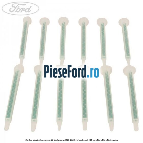 Cartus adeziv 2 componenti Ford Puma 2020-2023 1.0 EcoBoost 125 cp B7JA, B7JB, B7JE benzina
