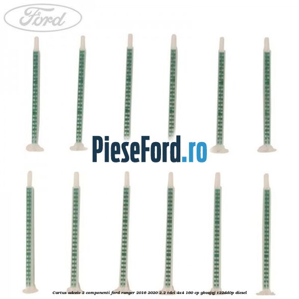 Cartus adeziv 2 componenti Ford Ranger 2016-2020 2.2 TDCi 4x4 160 cp GBVAJQJ, T22DD0P diesel